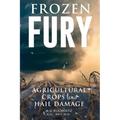 Frozen Fury: Agricultural Crops and Hail Damage