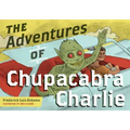 The Adventures of Chupacabra Charlie