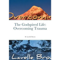 The Godspired Life: Overcoming Trauma
