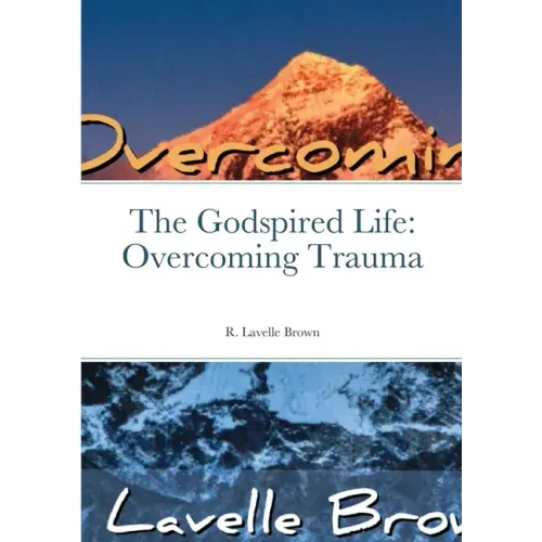 The Godspired Life: Overcoming Trauma