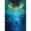 Atlantis: The Accidental Invasion (Atlantis Book #1)