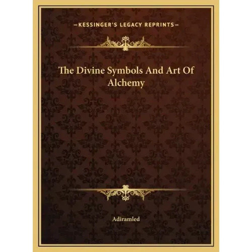 The Divine Symbols And Art Of Alchemy
