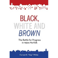 Black, White and Brown: The Battle for Progress in 1950s Norfolk