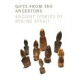 Gifts from the Ancestors: Ancient Ivories of Bering Strait