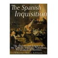 The Spanish Inquisition: The History and Legacy of the Catholic Church's Notorious Persecution of Heretics