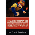 Rand Unwrapped - Confessions of a Robotech Warrior