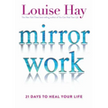 Mirror Work: 21 Days to Heal Your Life