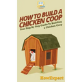 How To Build a Chicken Coop: Your Step By Step Guide To Building a Chicken Coop