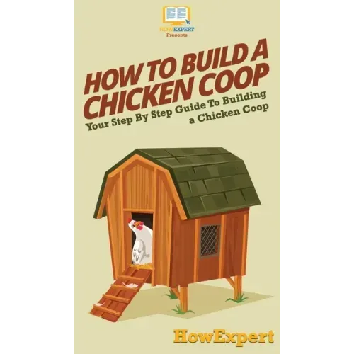 How To Build a Chicken Coop: Your Step By Step Guide To Building a Chicken Coop