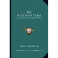 The Next Nine Years: An Analysis and a Prophecy