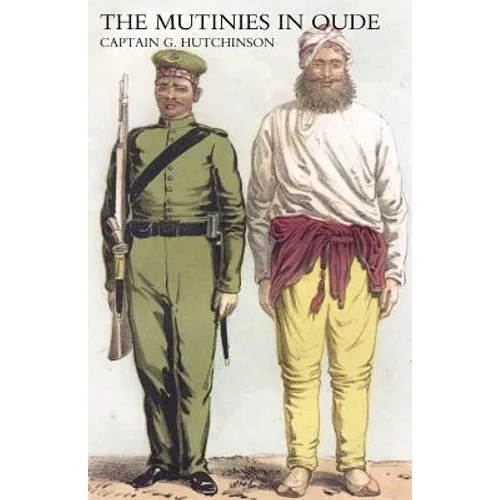 Narrative of the Mutinies in Oudh Compiled from Authentic Records