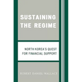 Sustaining the Regime: North Korea's Quest for Financial Support