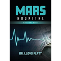 Mars Hospital: A Doctor's Novel
