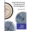 Dead Reckoning Computers for Air Navigation: History -- design -- inventors