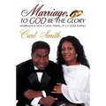 Marriage, To God Be The Glory: Marriage is Not a Man Thing, It's a God Thing!