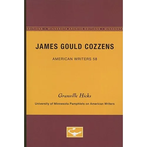 James Gould Cozzens - American Writers 58: University of Minnesota Pamphlets on American Writers