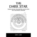 This Dark Star: Thomas Digges, the Scientific Revolution, and the Infinite Universe