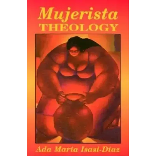 Mujerista Theology: A Theology for the Twenty-First Century