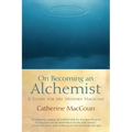 On Becoming an Alchemist: A Guide for the Modern Magician