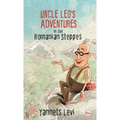 Uncle Leo's Adventures in the Romanian Steppes