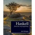 Haskell from the Very Beginning