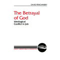 The Betrayal of God: Ideological Conflict in Job