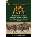 Sir John Fortescue's 'The Red Path': A History of the British Army During the French and Indian Wars