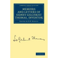 Memoirs and Letters of Sidney Gilchrist Thomas, Inventor