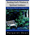Seeking God's Wisdom & Spiritual Guidance: His Chosen Path for our Daily Lives