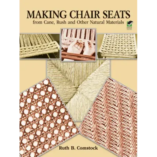 Making Chair Seats from Cane, Rush and Other Natural Materials