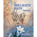 The Whole-Hearted Healing Workbook