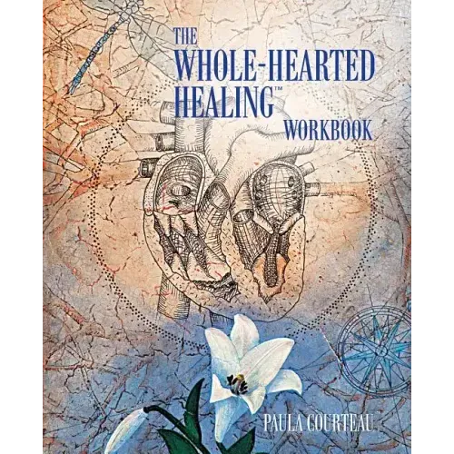 The Whole-Hearted Healing Workbook