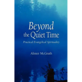 Beyond the Quiet Time: Practical Evangelical Spirituality