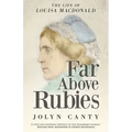Far Above Rubies: The Life of Louisa MacDonald