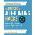 The Big Book of Job-Hunting Hacks: How to Build a Résumé, Conquer the Interview, and Land Your Dream Job