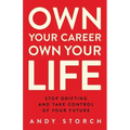 Own Your Career Own Your Life: Stop Drifting and Take Control of Your Future