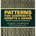Patterns for Guernseys, Jerseys & Arans: Fishermen's Sweaters from the British Isles