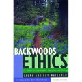 Backwoods Ethics: A Guide to Low-Impact Camping and Hiking