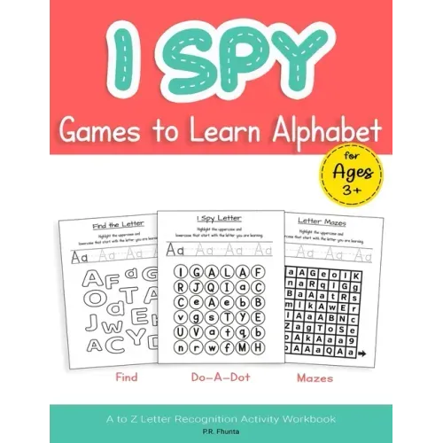 I Spy Games to Learn Alphabet for Ages 3+: Find, Do-A-Dot, Mazes, A to Z Letter Recognition Activity Workbook
