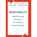 Repeatability: Build Enduring Businesses for a World of Constant Change