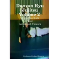 Danzan Ryu Jujitsu Volume 2 Shime No Kata and Advanced Yawara