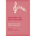 Spirituality and Music Education: Perspectives from Three Continents