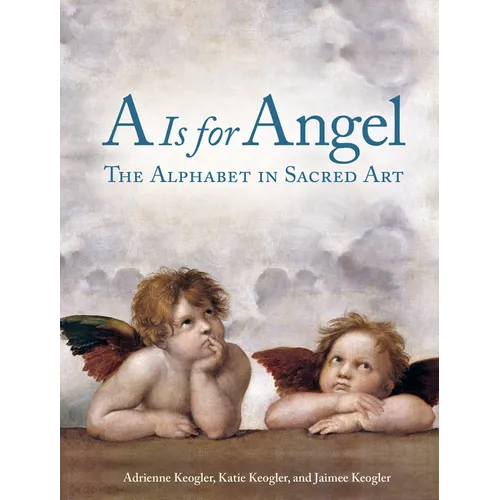 A is for Angel: The Alphabet in Sacred Art