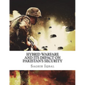 Hybrid Warfare and its Impact on Pakistan's Security: Hybrid Warfare and its Impact on Pakistan's Security