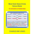 What Every Good Citizen Should Know: The 12 Elements of Common Sense (The Technidigm Protocol)