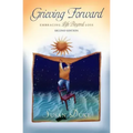Grieving Forward: Embracing Life Beyond Loss
