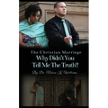 The Christian Marriage: Why Didn't You Tell Me the Truth?