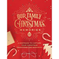 Our Family Christmas Memories: A Keepsake to Capture Your Christmas Traditions and Memories