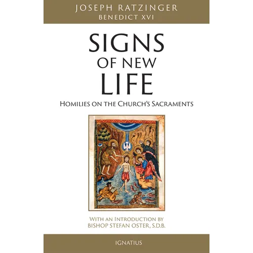 Signs of New Life: Homilies on the Church's Sacraments