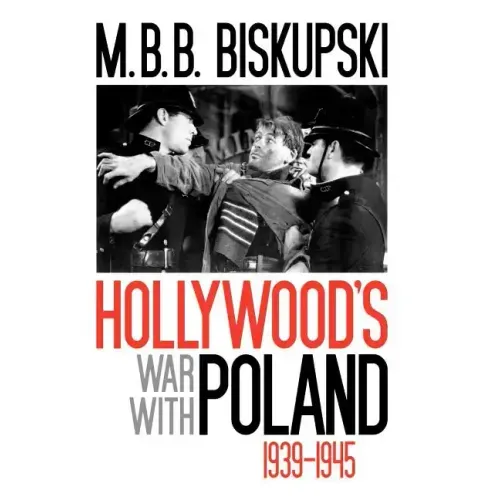 Hollywood's War with Poland, 1939-1945